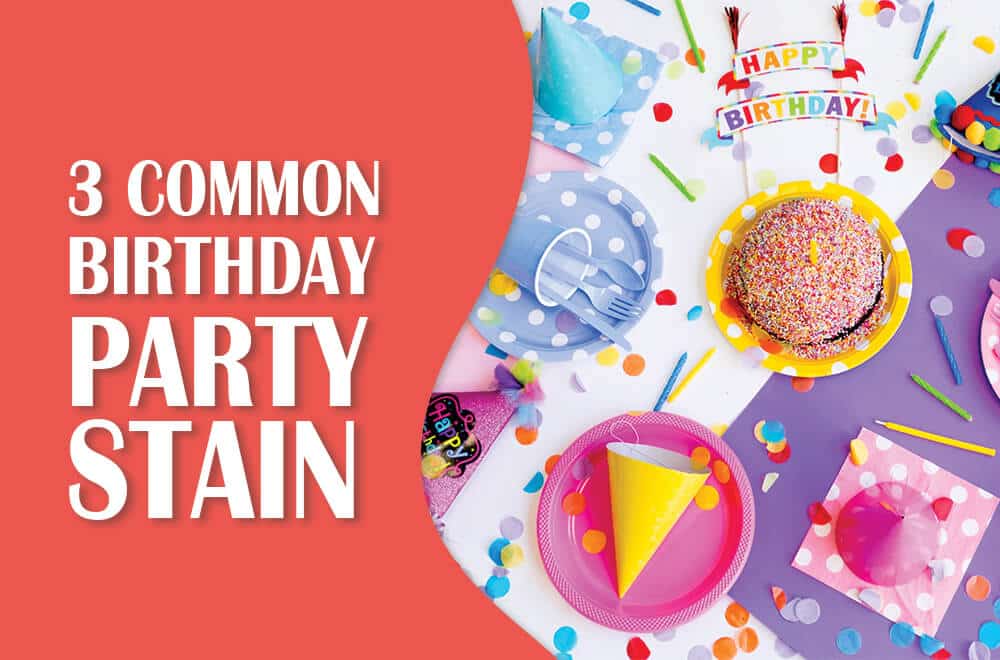 Three Common Birthday Party Stain